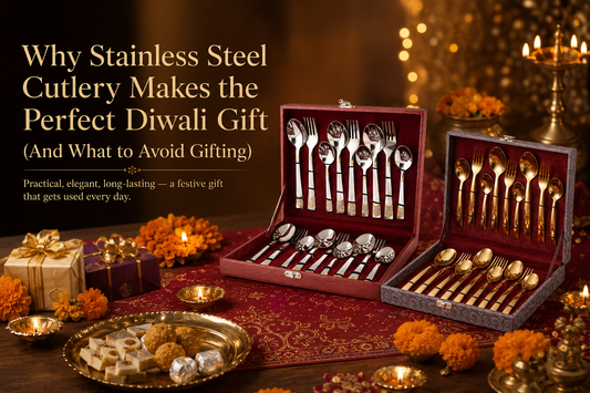 Why Stainless Steel Cutlery Makes the Perfect Diwali Gift (And What to Avoid Gifting)